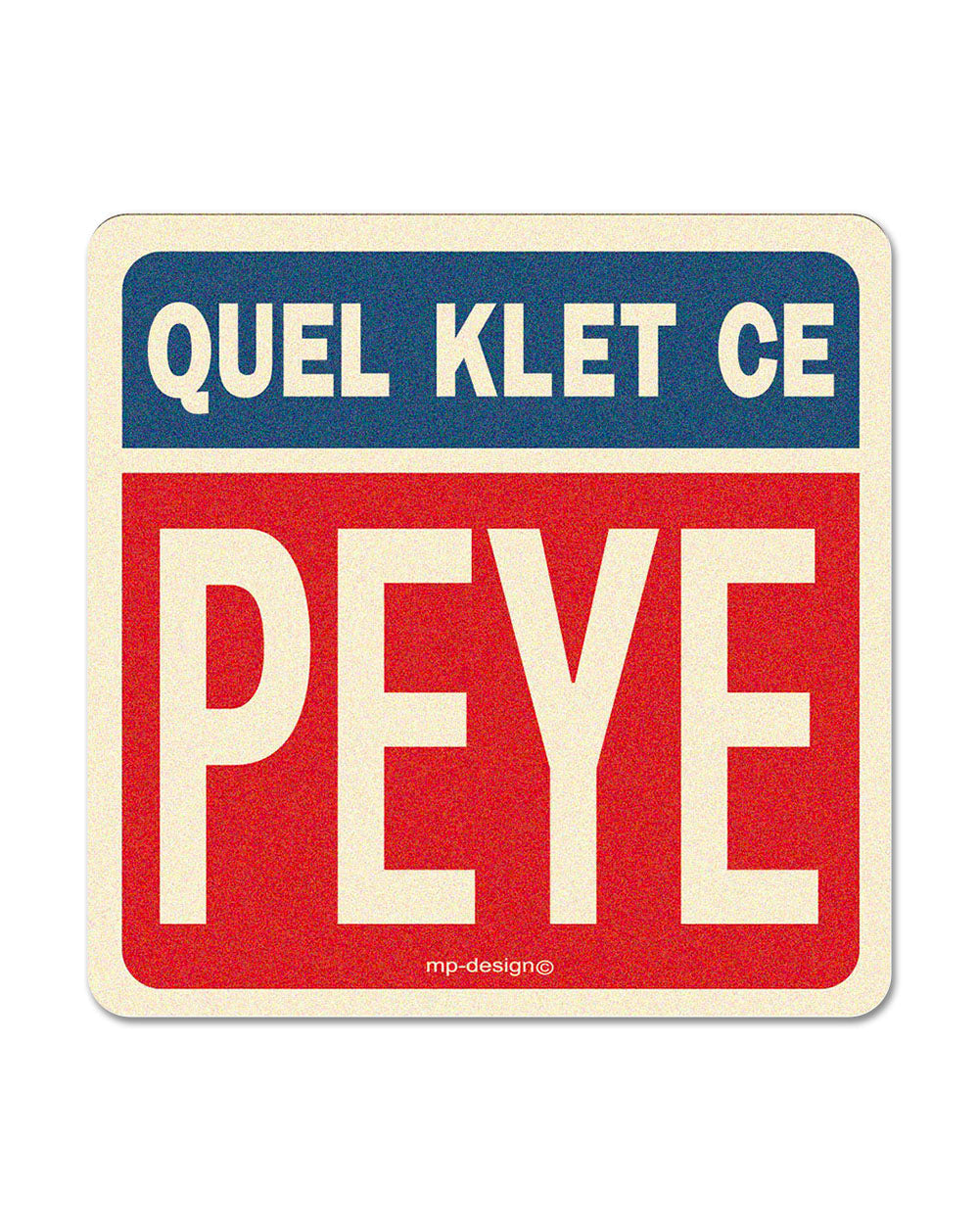 🎁 Sous-Bock Mat "Quel Klet ce Peye" (100% off)