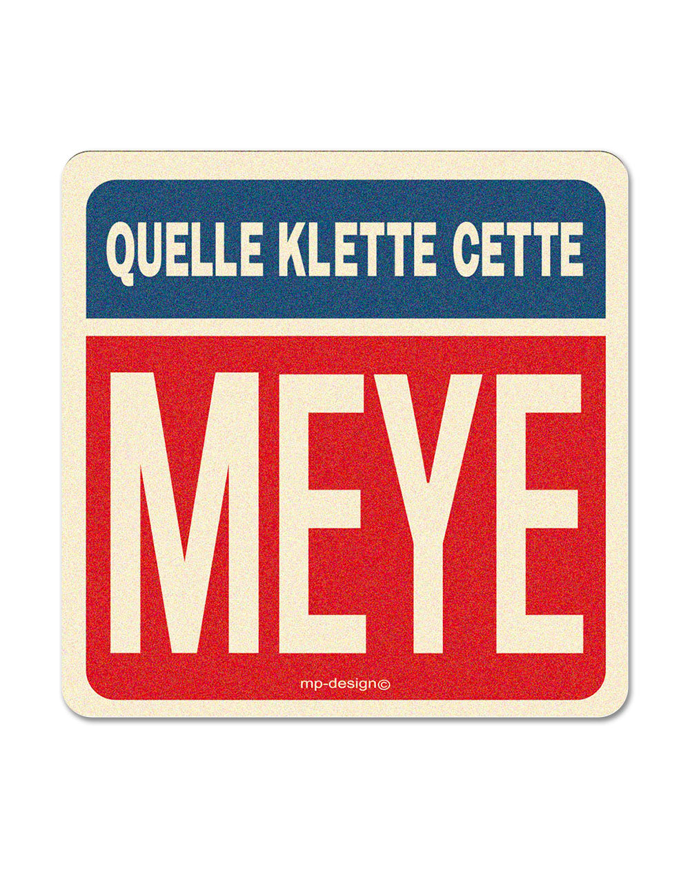 Sous-Bock Mat "Quelle Klette cette Meye"