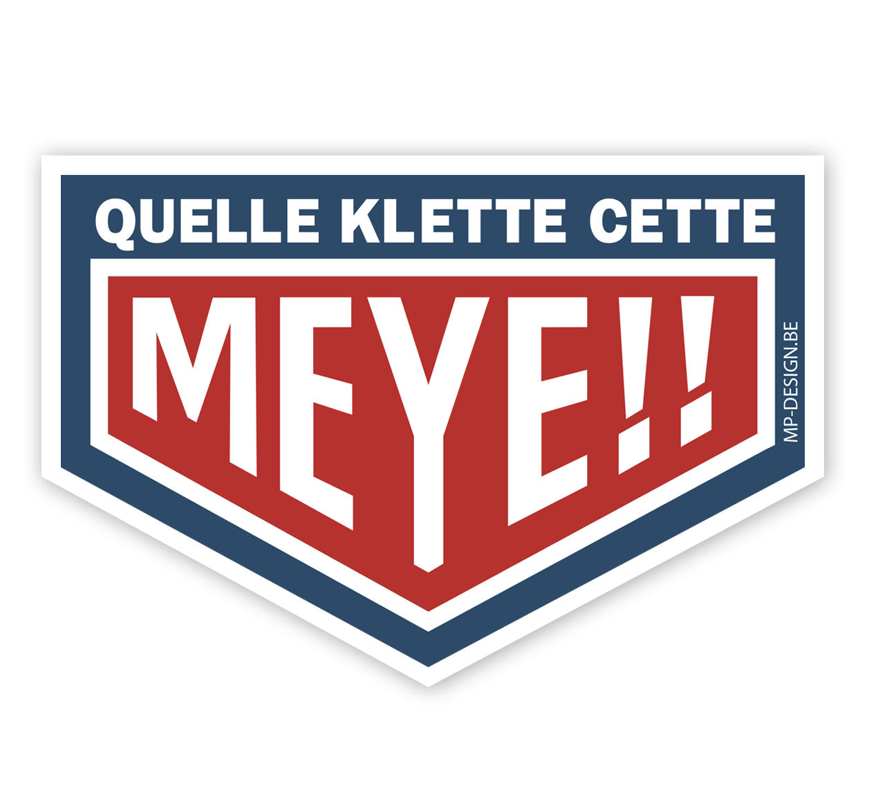 Autocollant de haute qualité "Quelle Klette cette Meye"