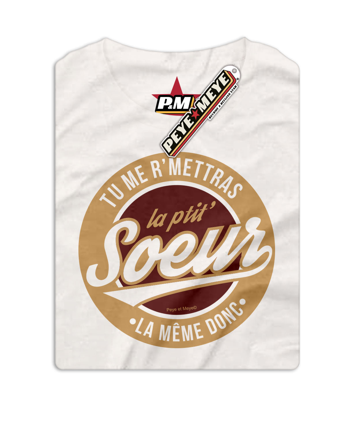 T-Shirt Unisexe "Tu me r'mettras la Ptit' Soeur"