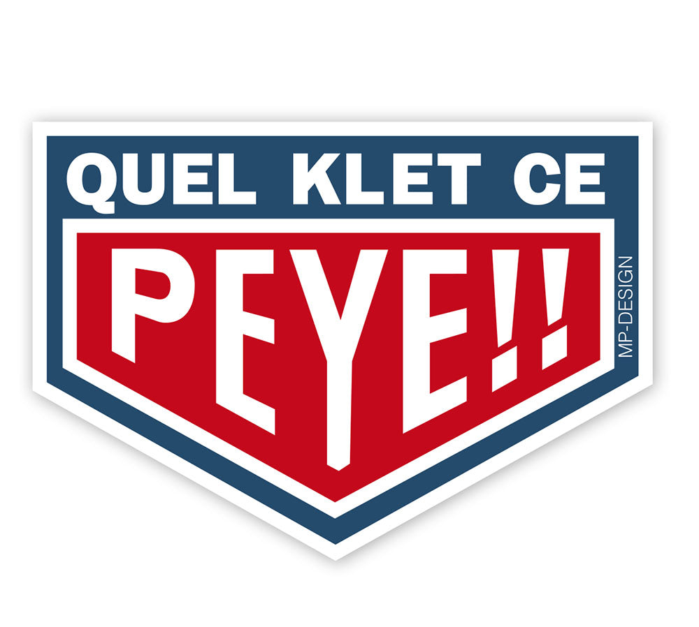 Autocollant de haute qualité "Quel Klet ce Peye"
