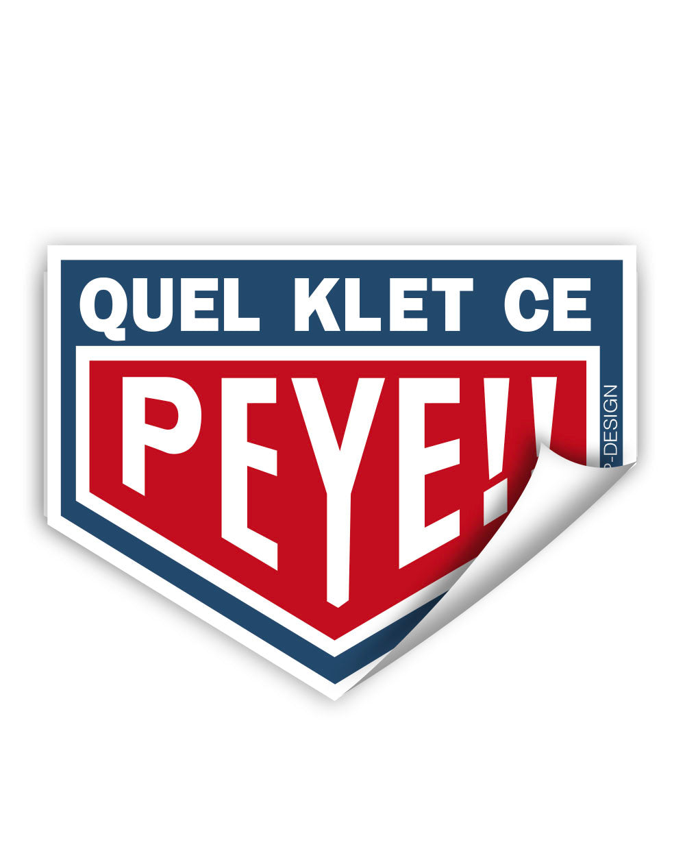 Autocollant de haute qualité "Quel Klet ce Peye"