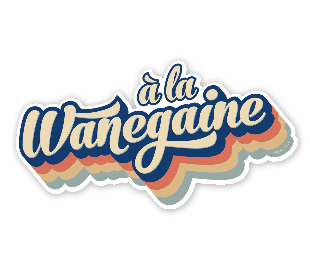 Autocollant de haute qualité "à la Wanegaine"