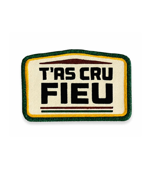 Écusson brodé "T'as Cru Fieu"
