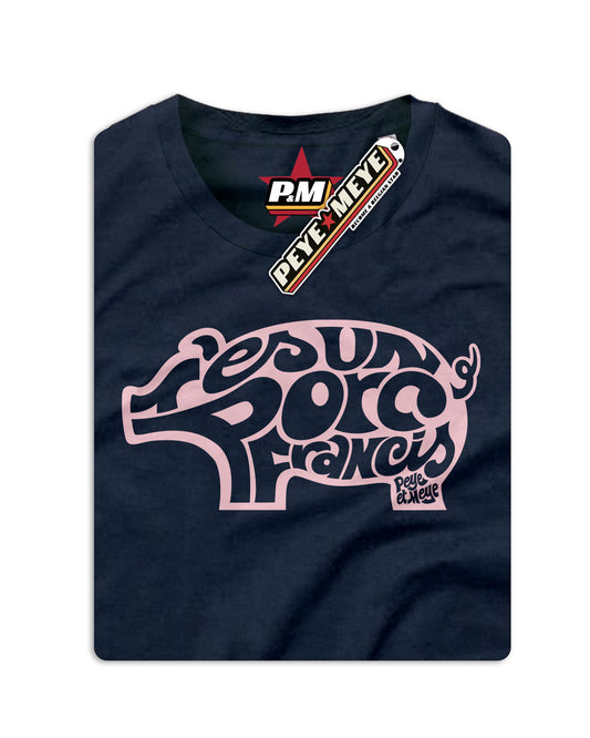 T-Shirt Unisexe "T'es un Porc Francis"