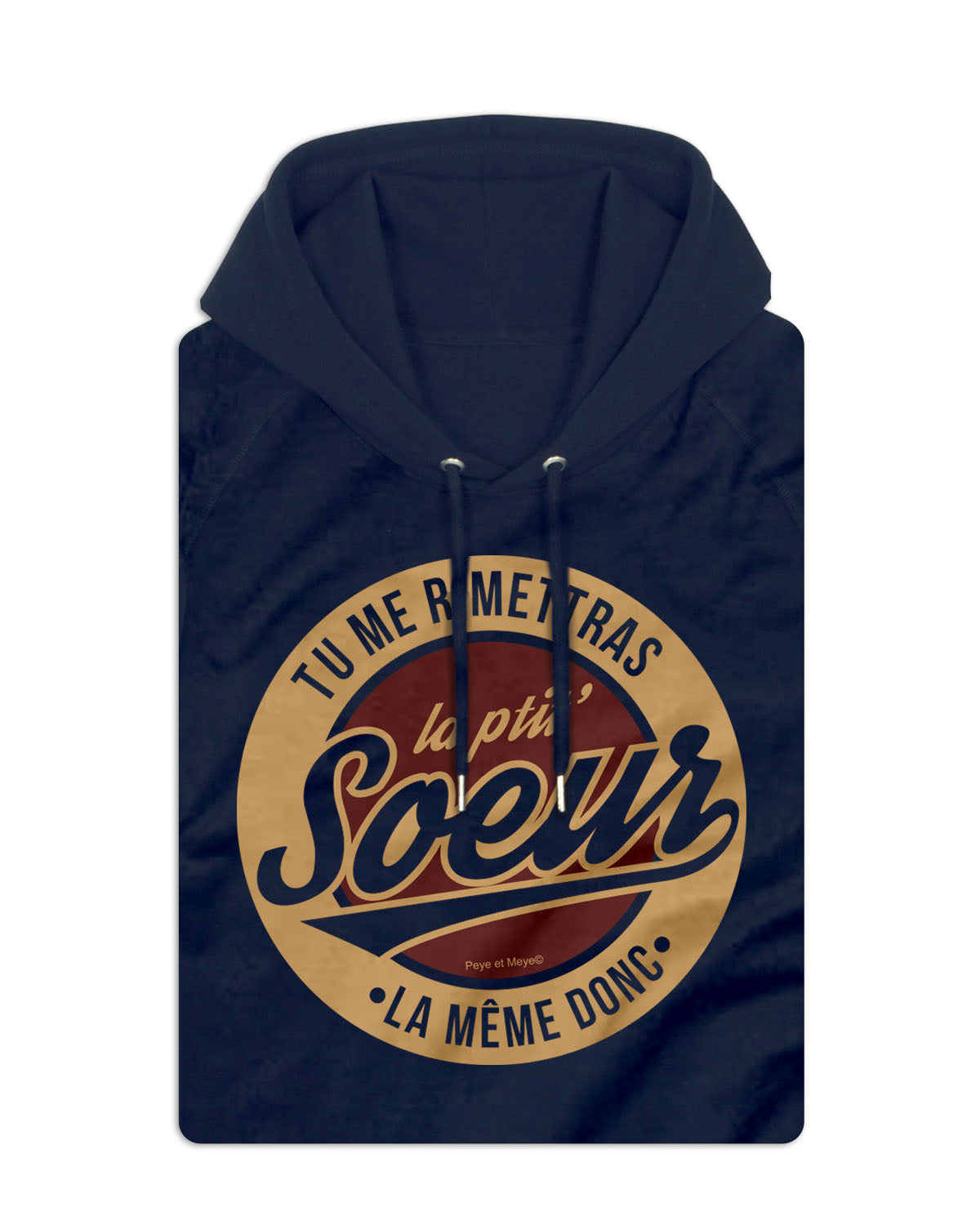 Sweatshirt à Capuche Unisexe "Tu me r'mettras la Ptit' Soeur"