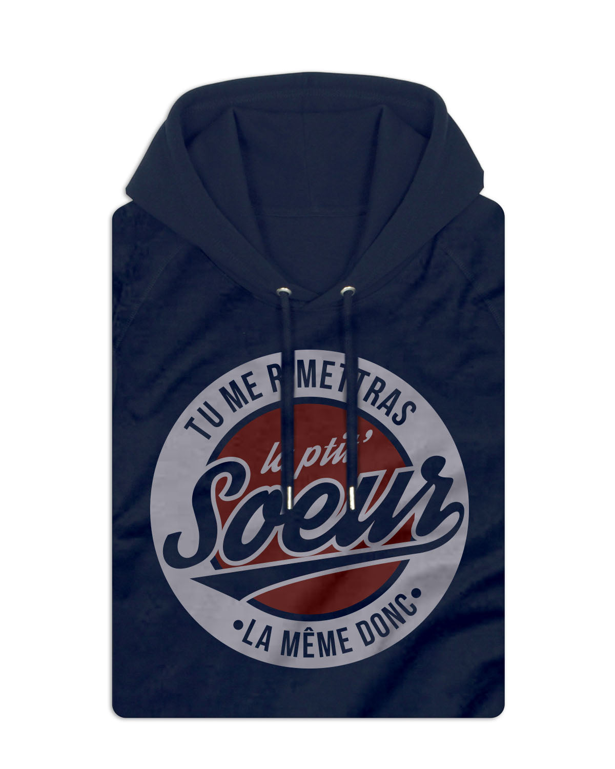 Sweatshirt à Capuche Unisexe "Tu me r'mettras la Ptit' Soeur"