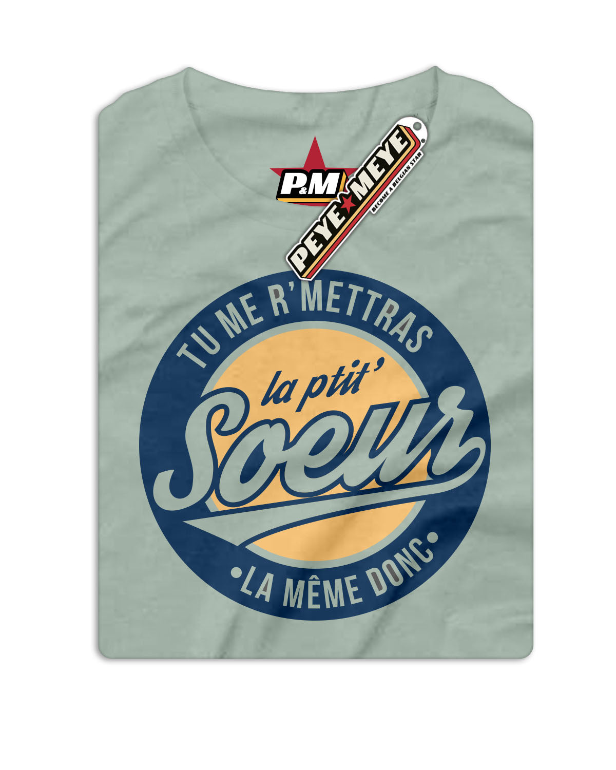 T-Shirt Unisexe "Tu me r'mettras la Ptit' Soeur"