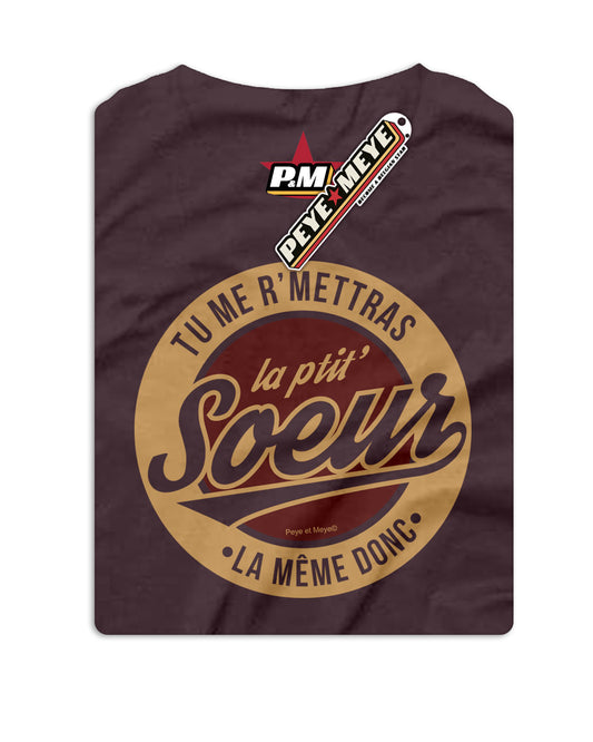 T-Shirt Unisexe "Tu me r'mettras la Ptit' Soeur"