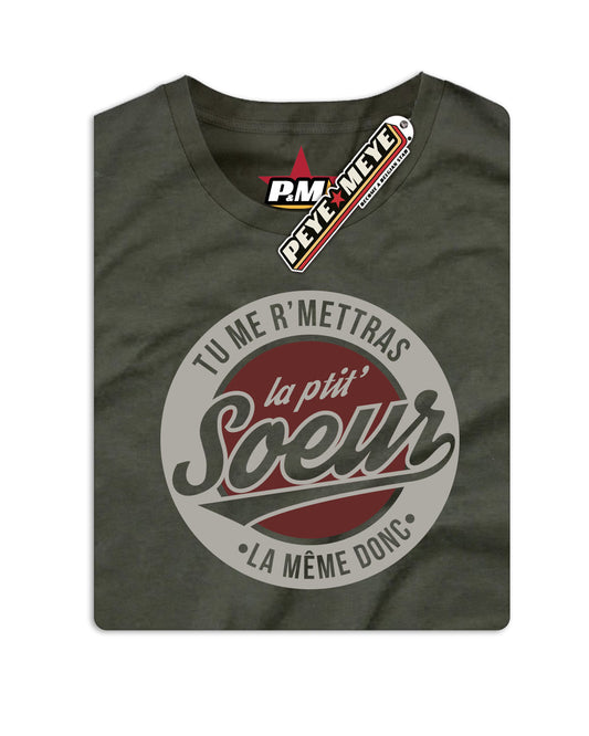 T-Shirt Unisexe "Tu me r'mettras la Ptit' Soeur"