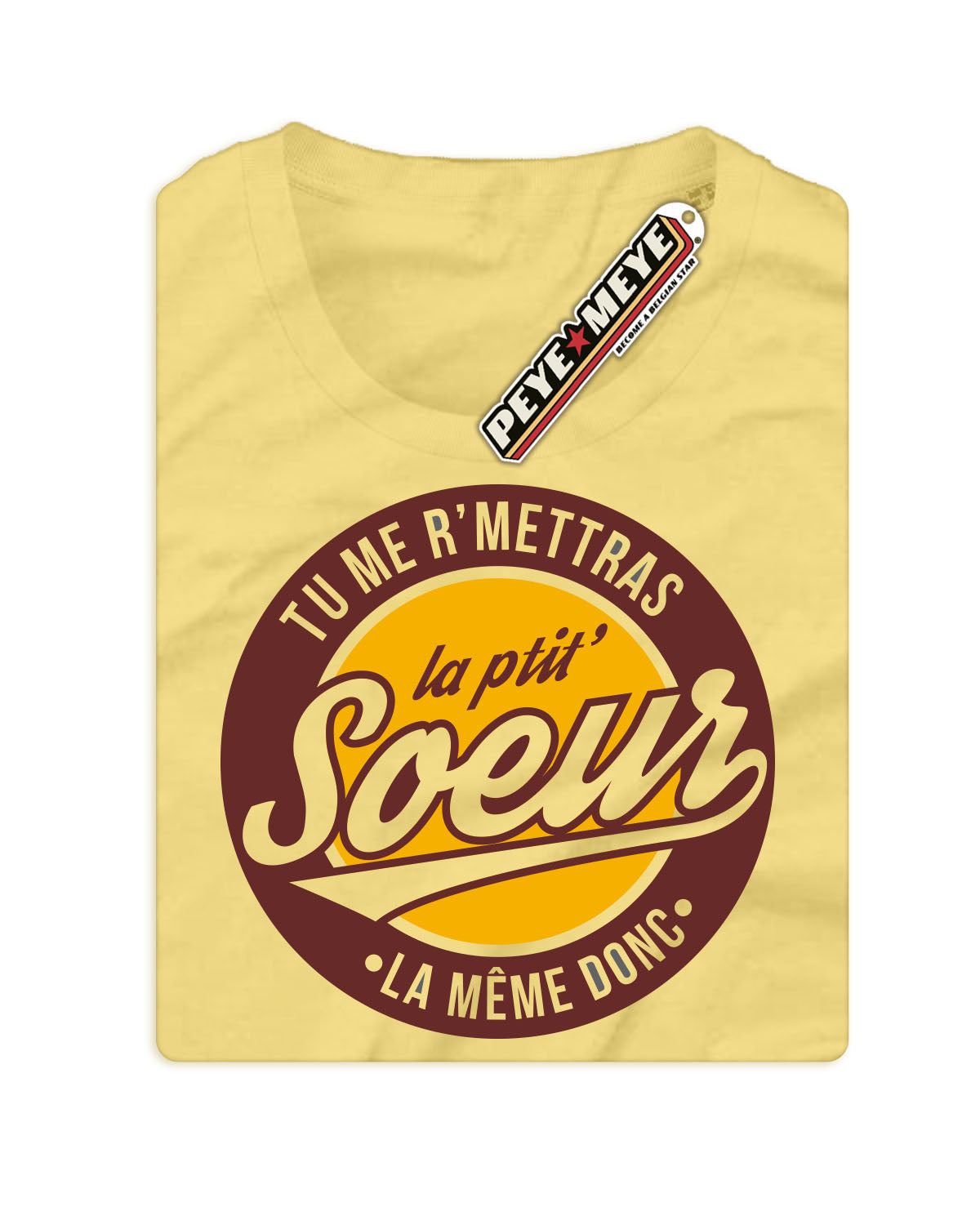 T-Shirt Unisexe "Tu me r'mettras la Ptit' Soeur"