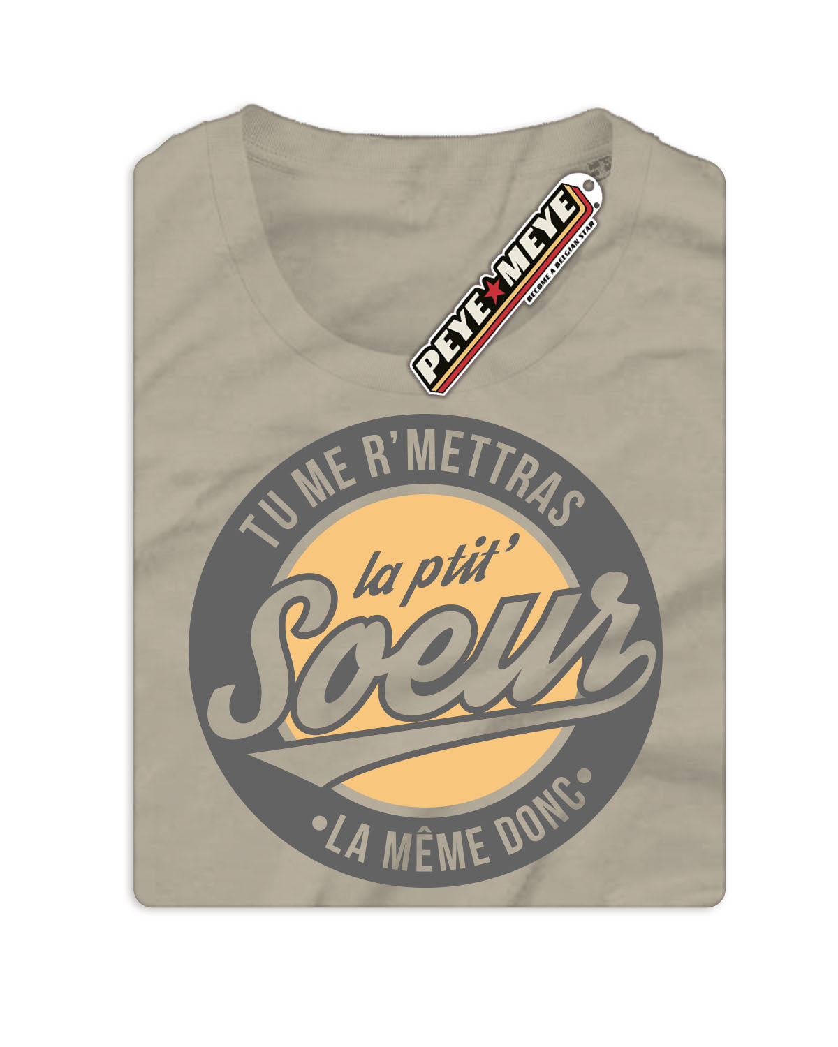 T-Shirt Unisexe "Tu me r'mettras la Ptit' Soeur"