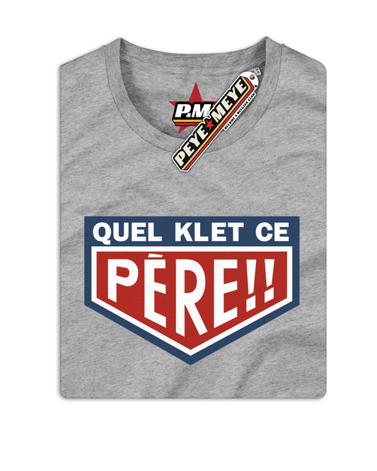 T-Shirt Unisexe "Quel Klet ce Père"