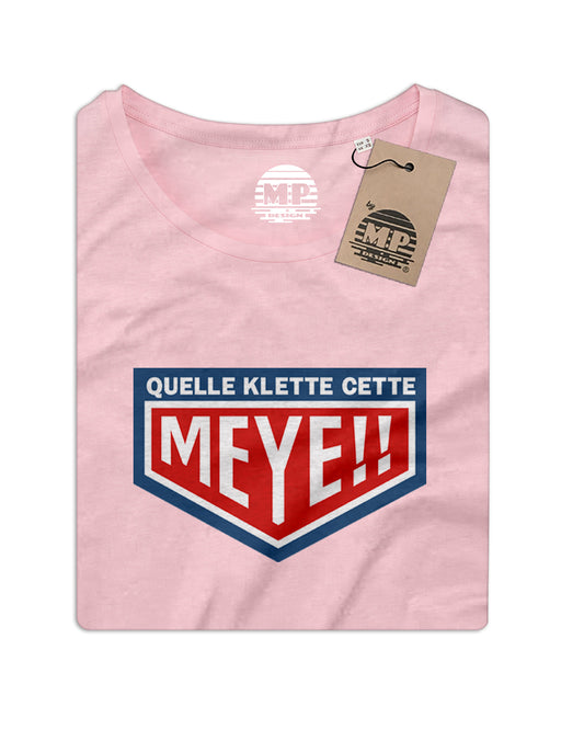 T-Shirt Femme "Quelle Klette cette Meye"