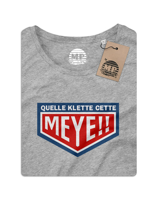 T-Shirt Femme "Quelle Klette cette Meye"
