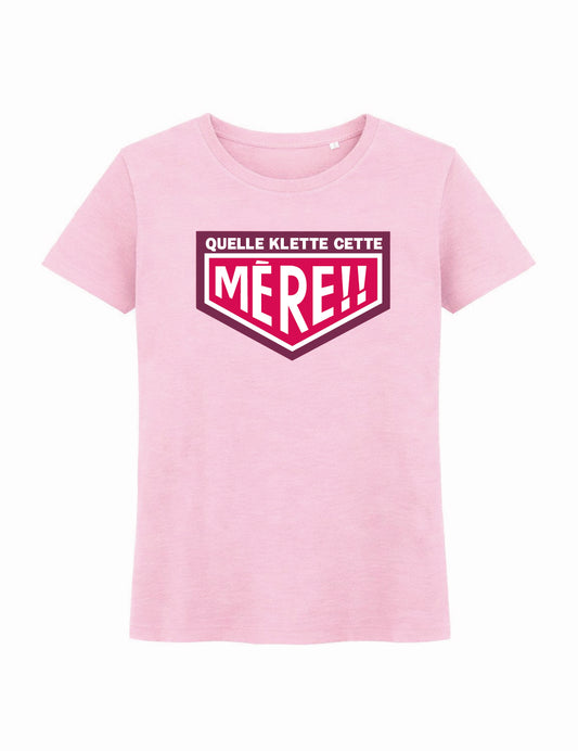 T-Shirt Femme "Quelle Klette cette Mère"